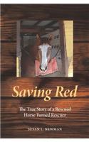Saving Red: The True Story of a Rescued Horse Turned Rescuer