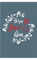 Born to Love Him