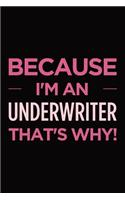 Because I'm an Underwriter That's Why: Blank Lined Novelty Office Humor Themed Notebook to Write In: With a Versatile Wide Ruled Interior: Pink Text