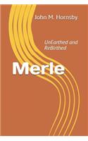 Merle: UnEarthed and ReBirthed