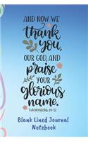 And Now We Thank You Our God Blank Lined Journal Notebook: 100 Pages 6 x 9 (CQS.0235)