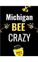 Michigan Bee Crazy: The Ultimate Bee Keeping Journal. This is an 8.5X11 103 Page Diary For: Anyone that Loves Raising Bees, Eats Honey and Loves Working in the Bee Yard