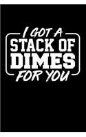 I Got a Stack of Dimes for You