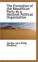The Formation of the Republican Party as a National Political Organization