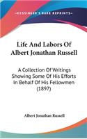 Life And Labors Of Albert Jonathan Russell