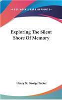 Exploring the Silent Shore of Memory