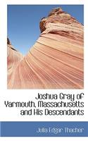 Joshua Gray of Yarmouth, Massachusetts and His Descendants
