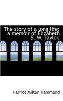 The Story of a Long Life; A Memoir of Elizabeth S. W. Taylor,