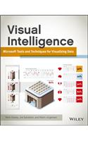 Visual Intelligence: Microsoft Tools and Techniques for Visualizing Data