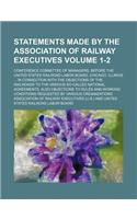 Statements Made by the Association of Railway Executives Volume 1-2; Conference Committee of Managers, Before the United States Railroad Labor Board, Chicago, Illinois in Connection with the Objections of the Railroads to the Various So-Called Nati: (English)
