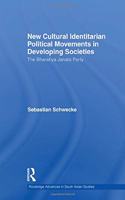 New Cultural Identitarian Political Movements in Developing Societies: The Bharatiya Janata Party (Routledge Advances in South Asian Studies)