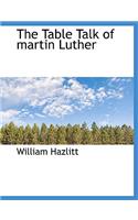 The Table Talk of Martin Luther