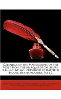 Calendar of the Manuscripts of the Most Hon. the Marquis of Salisbury, K.G., &C. &C. &C., Preserved at Hatfield House, Hertfordshire, Part 7