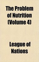 The Problem of Nutrition (Volume 4)