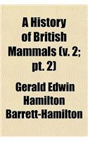 A History of British Mammals (V. 2; PT. 2)