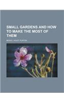 Small Gardens and How to Make the Most of Them