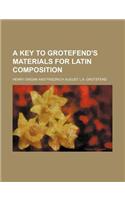 A Key to Grotefend's Materials for Latin Composition: (English)