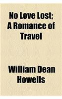 No Love Lost; A Romance of Travel