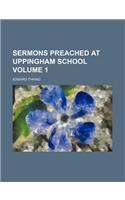 Sermons Preached at Uppingham School Volume 1