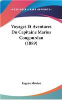 Voyages Et Aventures Du Capitaine Marius Cougourdan (1889)