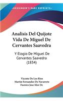 Analisis Del Quijote Vida De Miguel De Cervantes Saavedra: Y Elogio De Miguel De Cervantes Saavedra (1834)