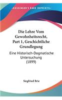 Die Lehre Vom Gewohnheitsrecht, Part 1, Geschichtliche Grundlegung