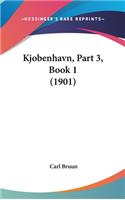 Kjobenhavn, Part 3, Book 1 (1901)