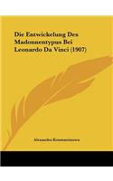 Die Entwickelung Des Madonnentypus Bei Leonardo Da Vinci (1907)
