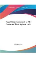 Rude Stone Monuments in All Countries, Their Age and Uses