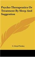 Psycho-Therapeutics or Treatment by Sleep and Suggestion