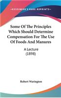 Some of the Principles Which Should Determine Compensation for the Use of Foods and Manures