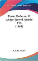 Revue Moderne, 12 Annee-Second Periode V55 (1869)