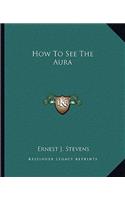 How to See the Aura