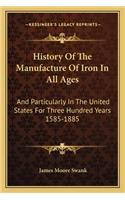 History Of The Manufacture Of Iron In All Ages