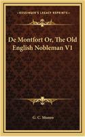 de Montfort Or, the Old English Nobleman V1