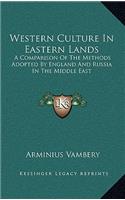 Western Culture In Eastern Lands: A Comparison Of The Methods Adopted By England And Russia In The Middle East