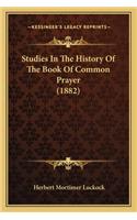 Studies In The History Of The Book Of Common Prayer (1882): (English)