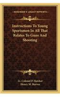 Instructions To Young Sportsmen In All That Relates To Guns And Shooting