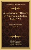 A Documentary History Of American Industrial Society V9