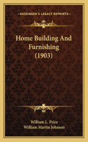 Home Building and Furnishing (1903)