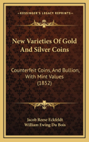 New Varieties of Gold and Silver Coins