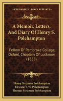 A Memoir, Letters, And Diary Of Henry S. Polehampton