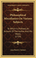 Philosophical Miscellanies On Various Subjects