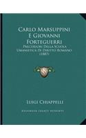 Carlo Marsuppini E Giovanni Forteguerri: Precursori Della Scuola Umanistica Di Diritto Romano (1887)