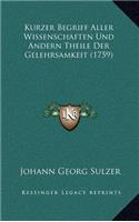 Kurzer Begriff Aller Wissenschaften Und Andern Theile Der Gelehrsamkeit (1759)