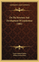 On The Structure And Development Of Lepidosteus (1882)
