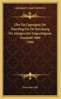 Uber Das Ungeeignete Der Neuerdings Fur Die Berechnung Der Atomgewichte Vorgeschlagenen Grundzahl 16000 (1900)