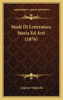 Studi Di Letteratura Storia Ed Arti (1876)