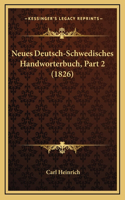 Neues Deutsch-Schwedisches Handworterbuch, Part 2 (1826)