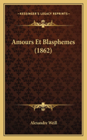 Amours Et Blasphemes (1862): (French)